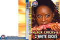 Black Chicks & 2 White Dicks - TTV Filmco  Specialty